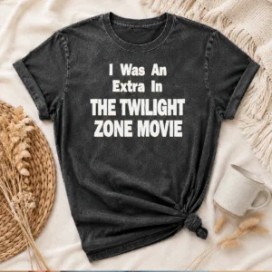 Good I Was An Extra In The Twilight Zone Movie Washed T-Shirt