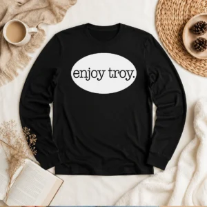 Premium Enjoy Troy City New York Local Long Sleeve Shirt