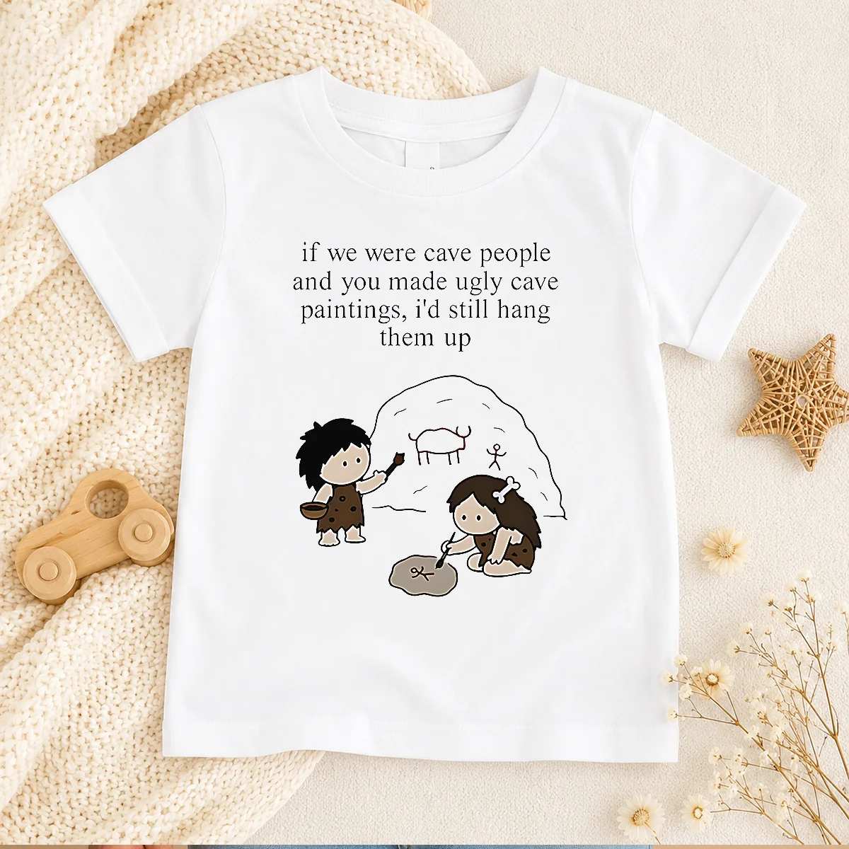 Pretty If We Were Cave People And You Made Ugly Cave Paintings I Would Still Hang Them Up Kids T-Shirt