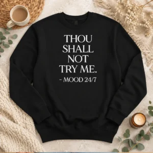 Pretty Mood 24'7 Thou Shall Not Try Me Sweater