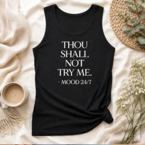 Pretty Mood 24'7 Thou Shall Not Try Me Tank Top